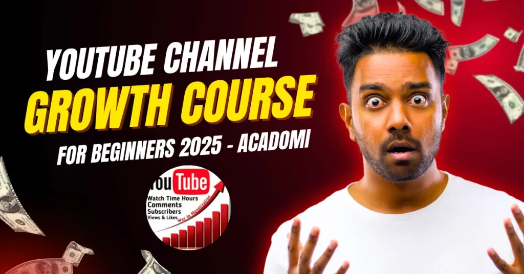 YouTube Channel Growth Course for Beginners 2025 – Acadomi youtube channel growth course